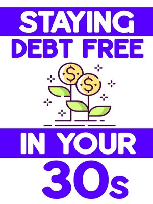 cover image of Staying Debt-Free in Your 30s